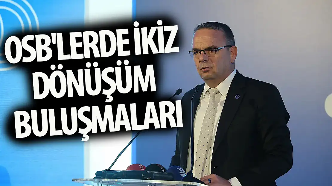 Konya'da 'OSB'lerde İkiz Dönüşüm Buluşmaları' yapıldı