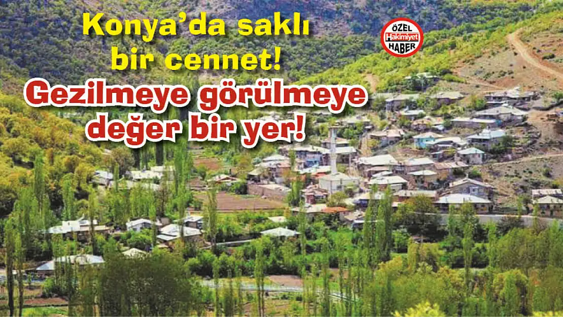 Konya'da saklı bir cennet! Gezilmeye görülmeye değer bir yer!