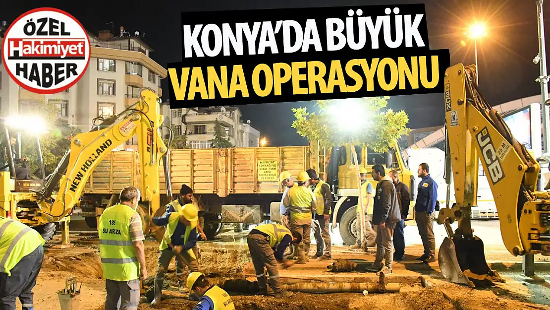 Konya'da Su Altyapı Çalışmaları Devam Ediyor: Su Kesintisi Uyarısı