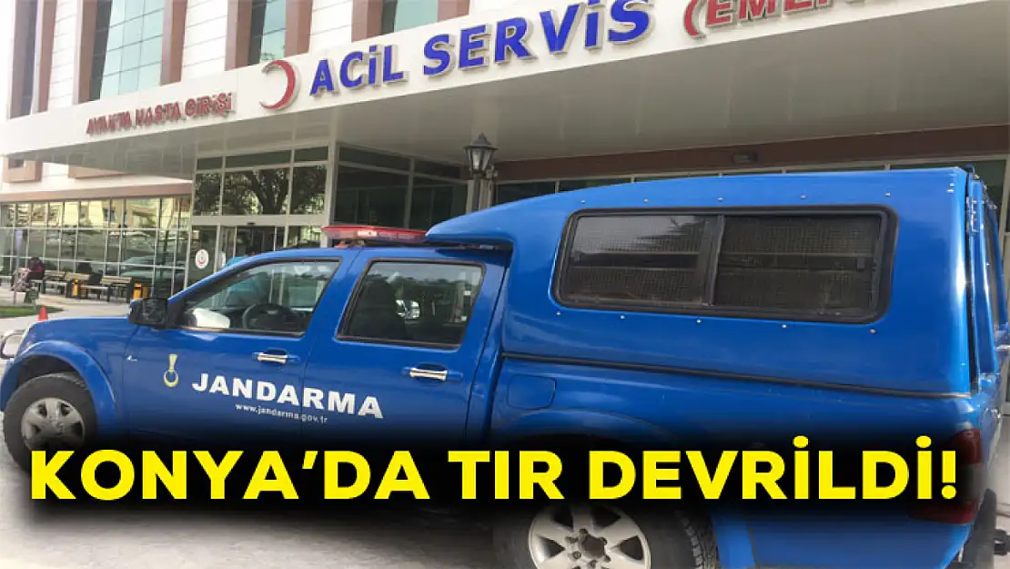 Konya'da tır devrildi: 1 yaralı