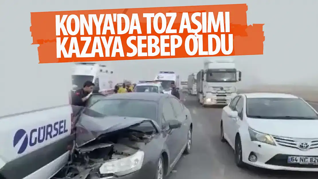 Konya'da toz aşımı kazaya sebep oldu!