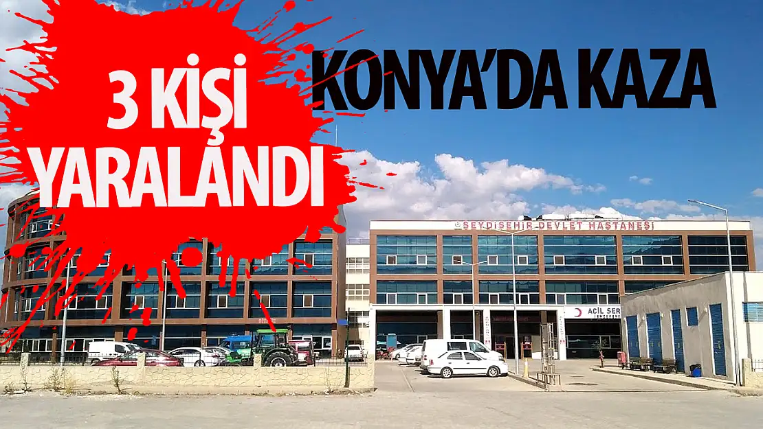 Konya'da trafik kazası meydana geldi, 3 kişi yaralandı