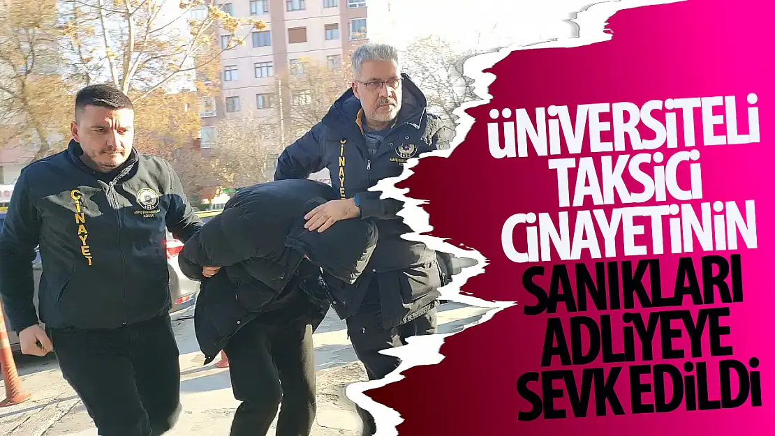 Konya'da üniversiteli genci öldüren 4 zanlı adliyeye sevk edildi!