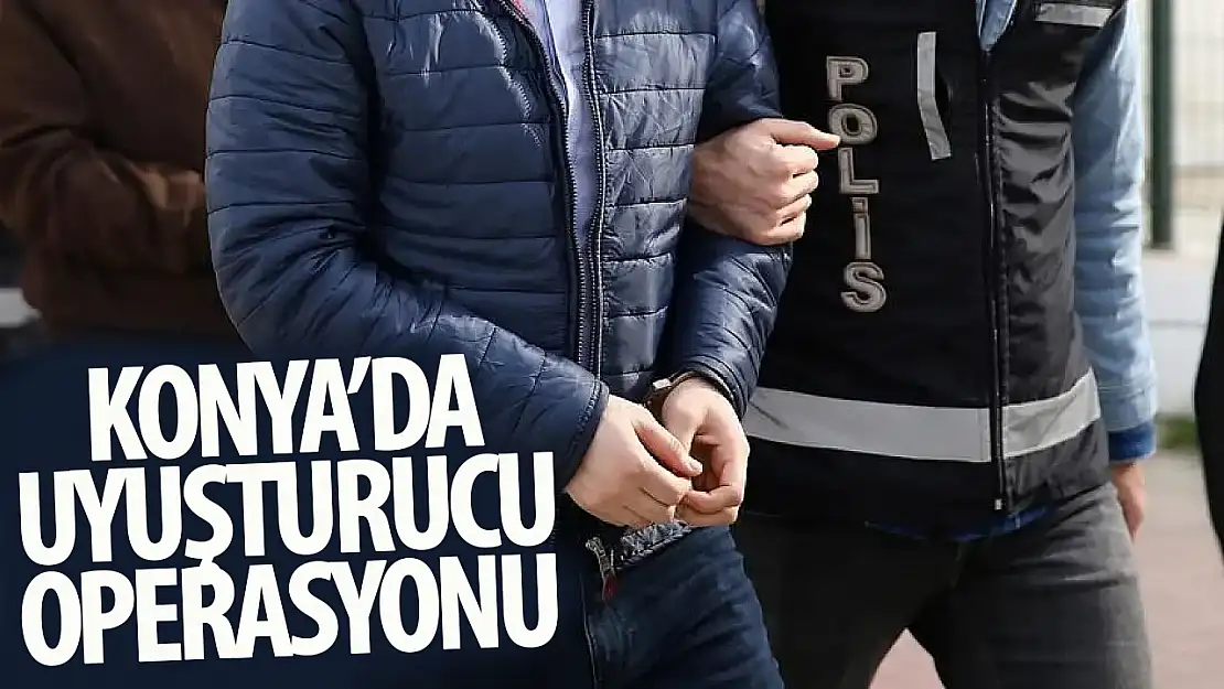 Konya'da uyuşturucu operasyonu: 9 gözaltı, 1 tutuklama