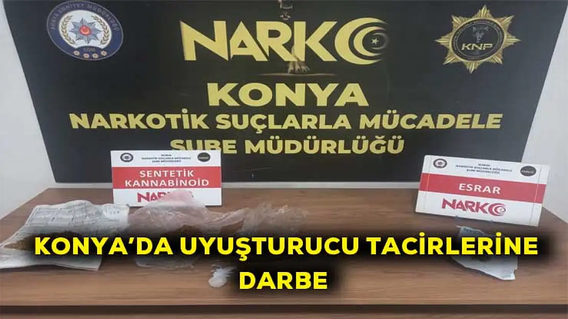 Konya'da uyuşturucu tacirlerine darbe