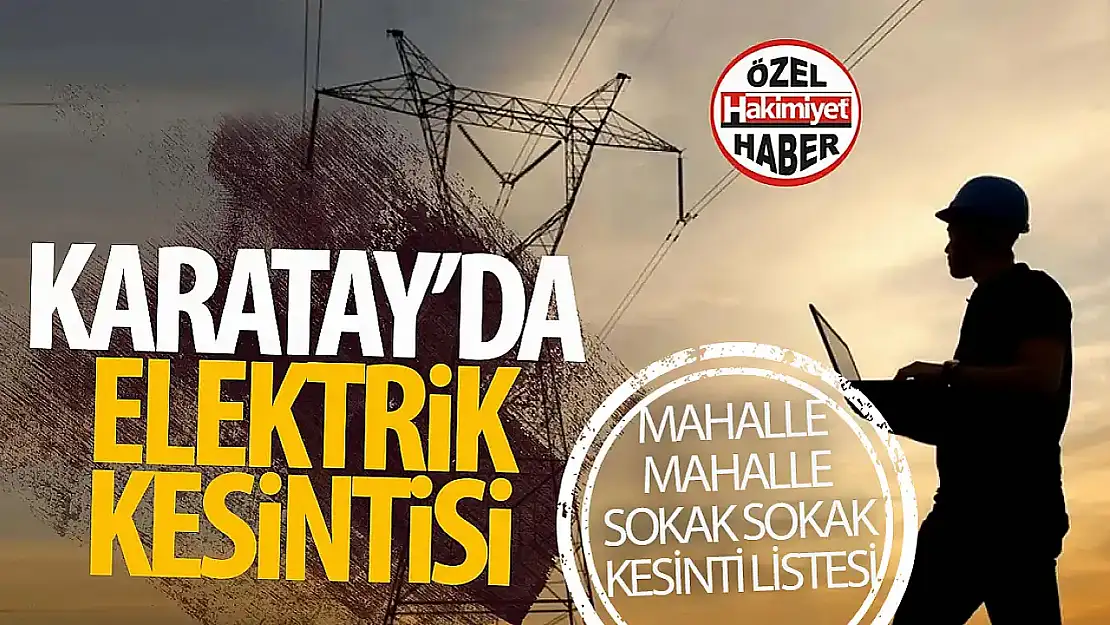 Konya'da yarın elektrik kesintisinin yaşanacağı adresler belli oldu!