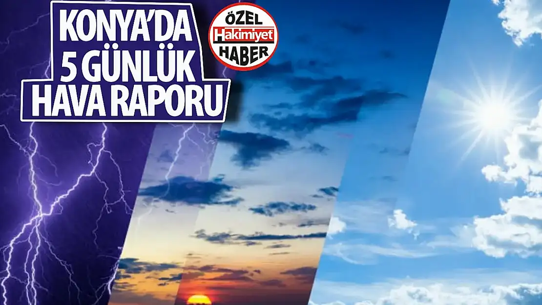 Konya'da yarın hava durumu nasıl olacak? İşte güncel tahmin!