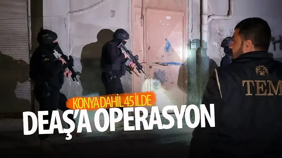 Konya dahil 45 ilde 'Gürz-23' operasyonları: 216 şüpheli yakalandı