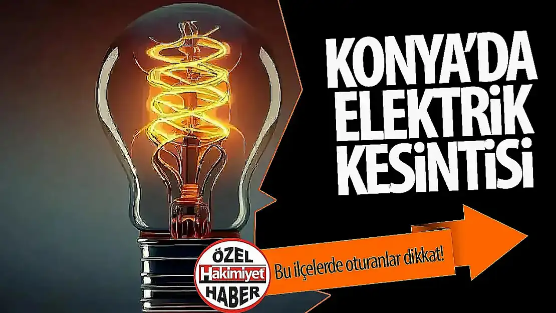 Konya'daki 2 ilçeye MEDAŞ'dan uyarı: Kesintiler mağdur edecek!