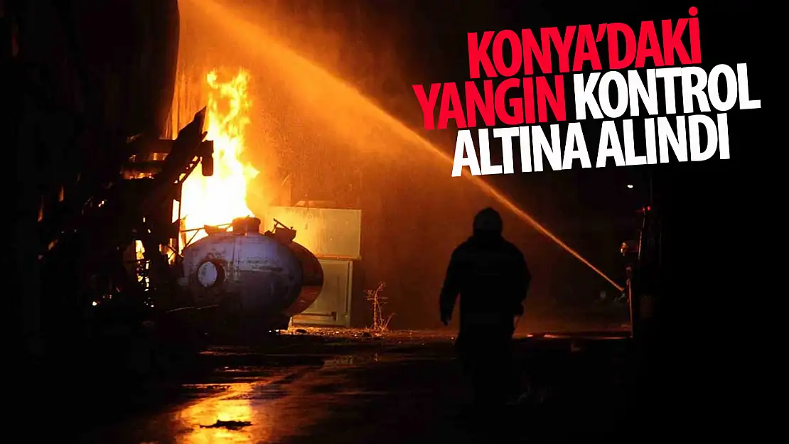 Konya'daki fabrika yangını kontrol altına alındı