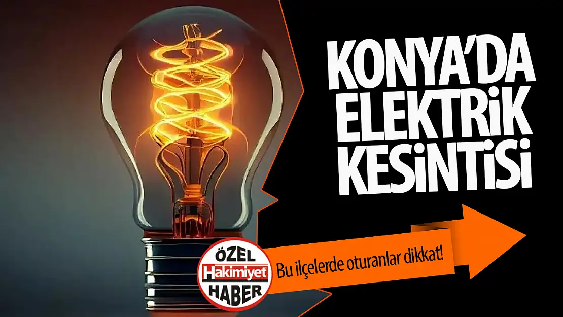 Konya'daki İlçelerde Elektrik Kesintisi