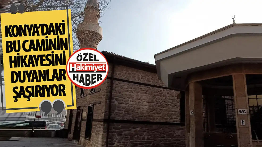 Konya'daki o caminin hikayesi duyanları şaşırtıyor: Defalarca yenilendi!