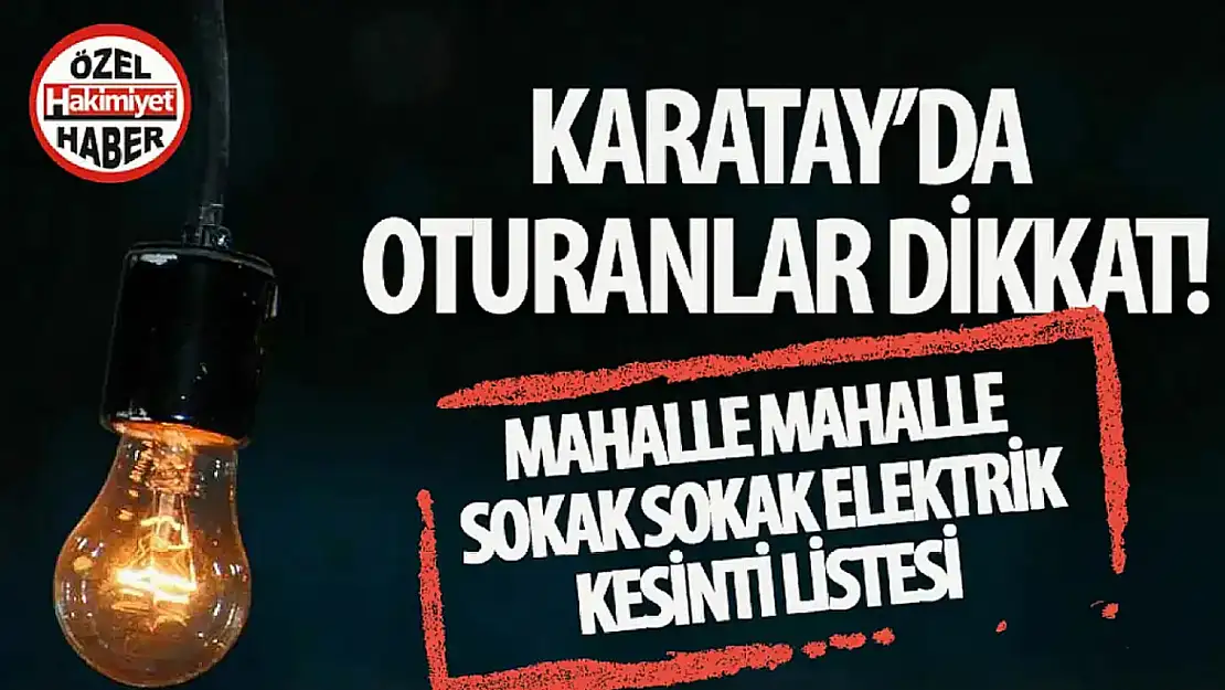 Konya'daki o merkez ilçede elektrik kesintisi yaşanacak! 