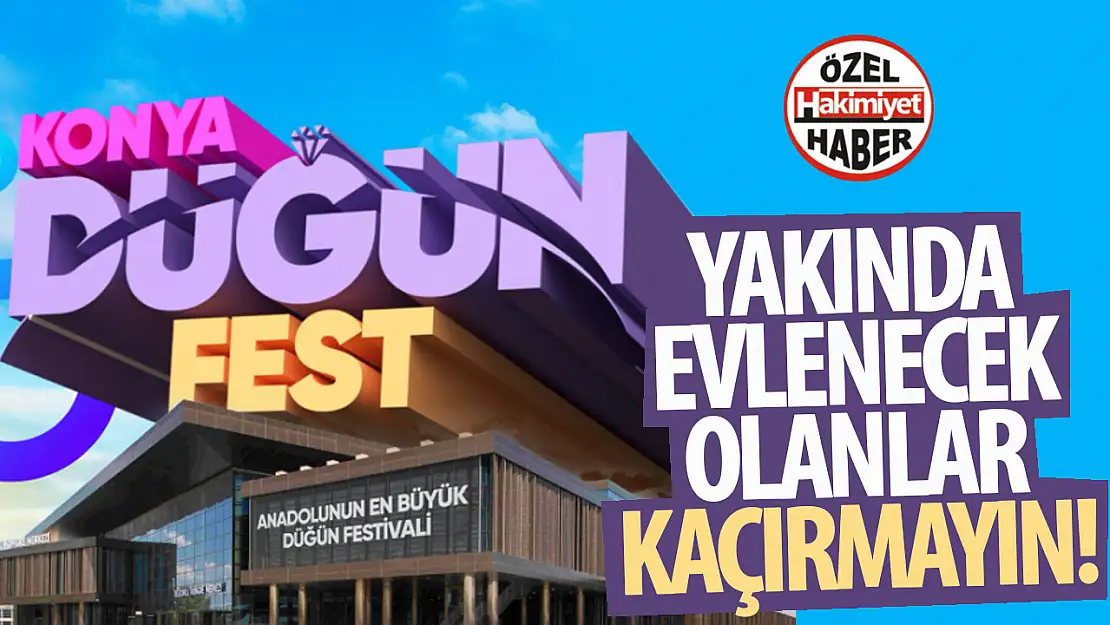 Konya Düğün Fest Başlıyor! Anadolu'nun En Kapsamlı Düğün Festivali 16-17-18 Mayıs'ta SKM'de!