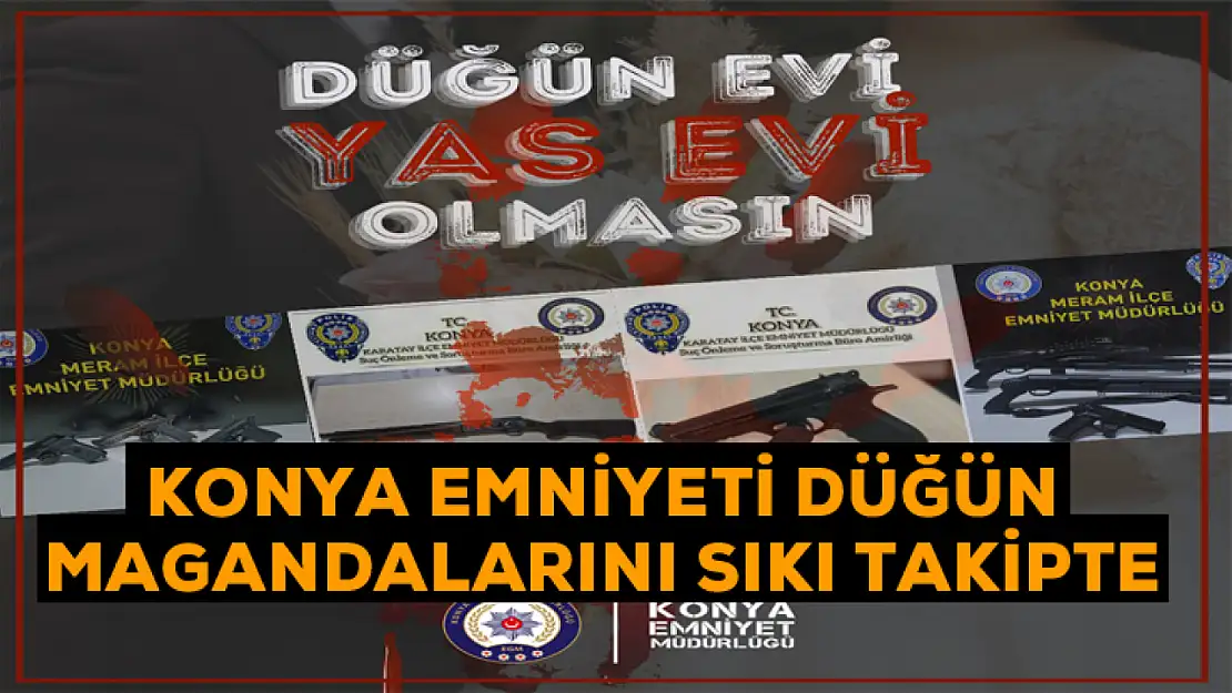 Konya Emniyeti düğün magandalarını sıkı takipte