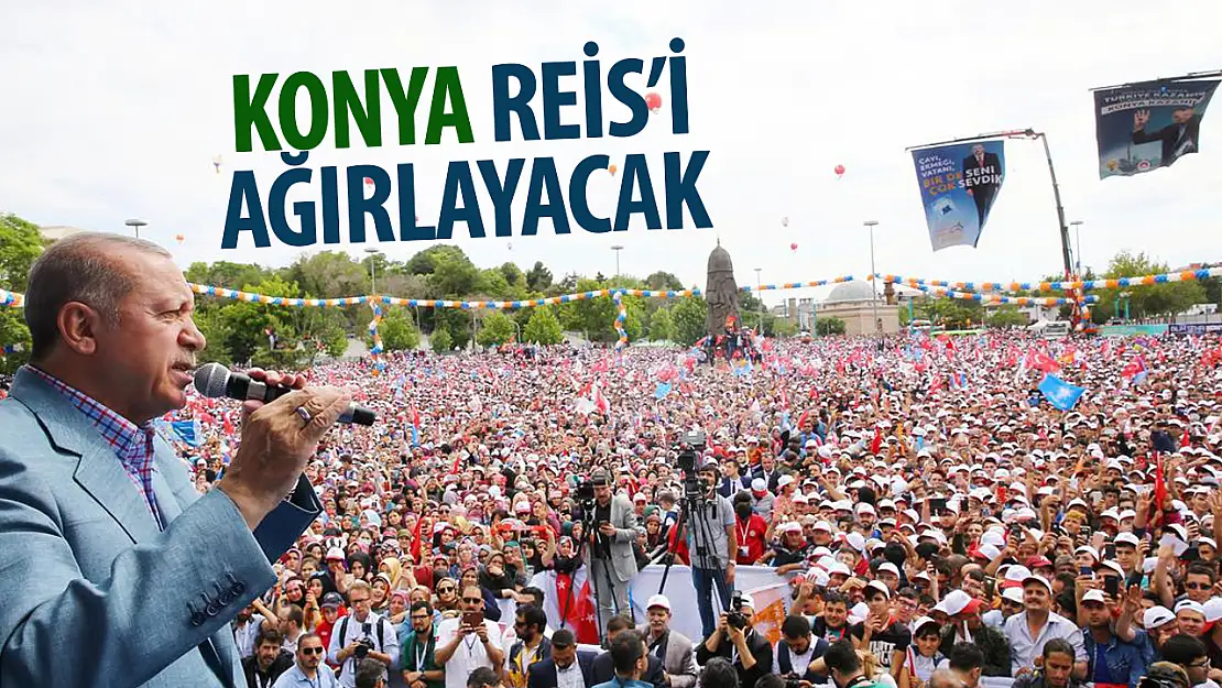 Konya Erdoğan'ı ağırlayacak!