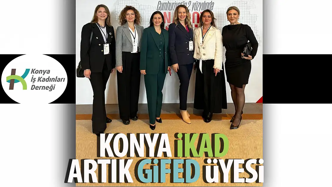 Konya İş Kadınları Derneği artık, GİFED üyesi