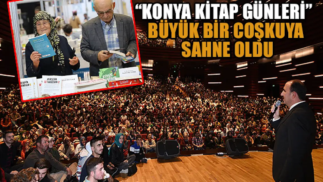 'Konya Kitap Günleri' büyük bir coşkuya sahne oldu