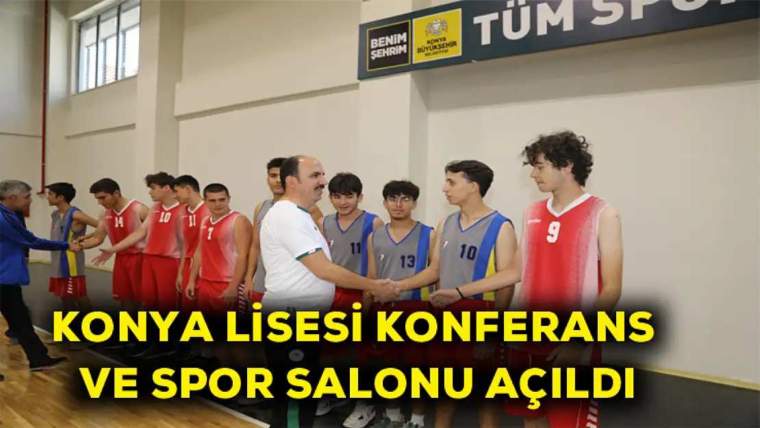 Konya lisesi konferans ve spor salonu açıldı