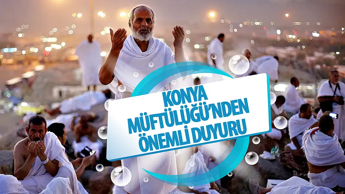 Konya Müftülüğü'nden 'hac' duyurusu!