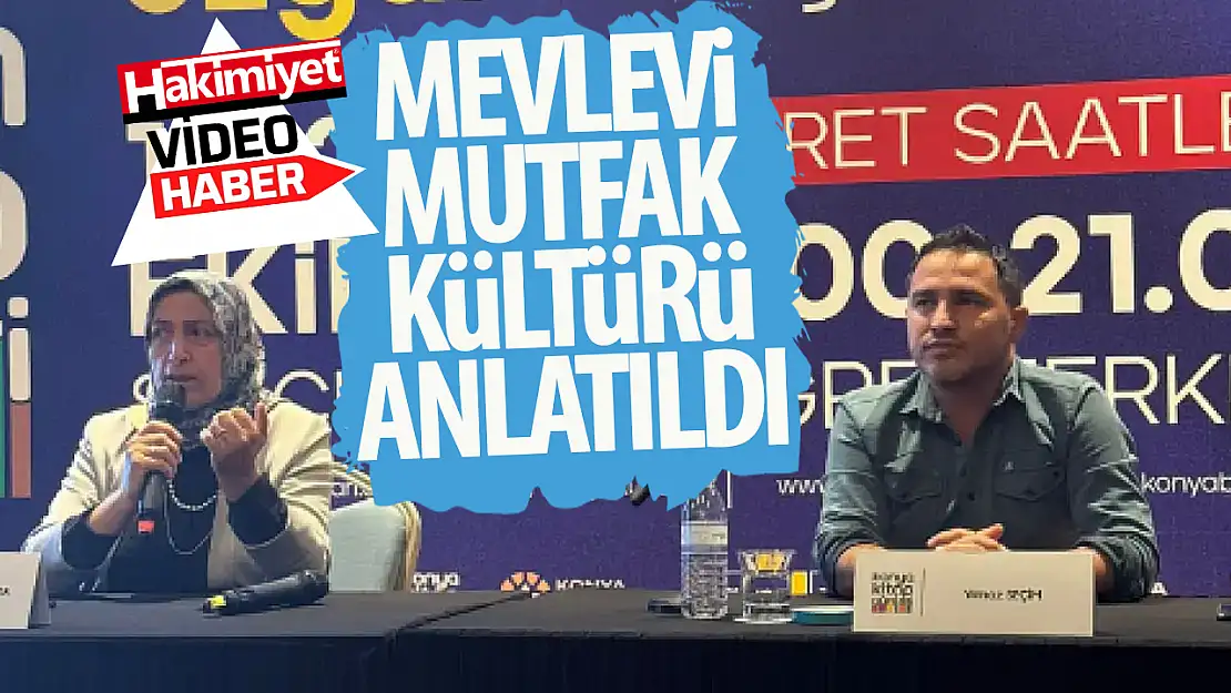 Konya mutfağının temeli olan 'Mevlevi Mutfak Kültürü' Konya Kitap Günleri'nde anlatıldı!