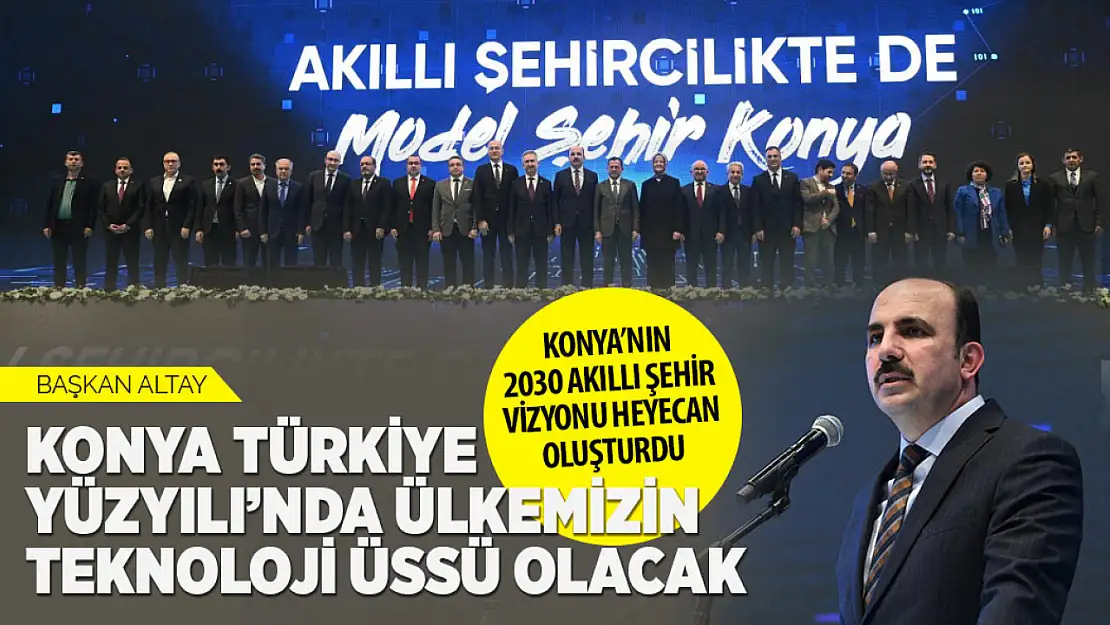 Konya'nın 2030 Akıllı Şehir Vizyonu Heyecan Oluşturdu