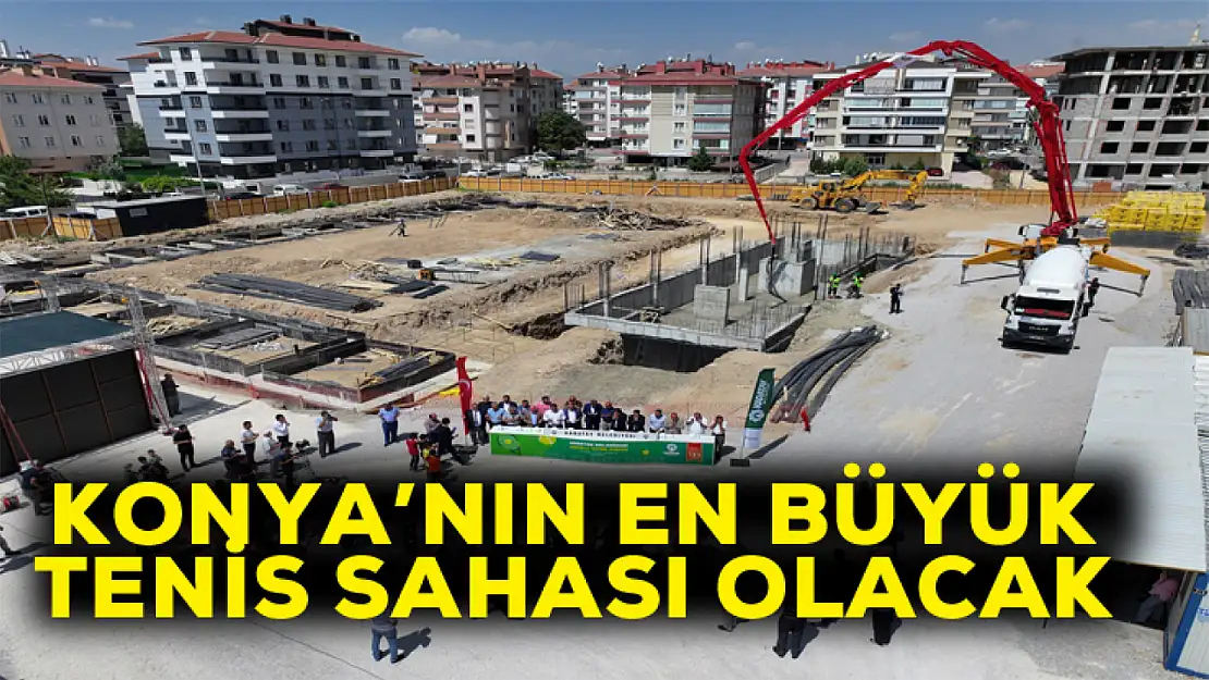 Konya'nın en büyük tenis sahası olacak