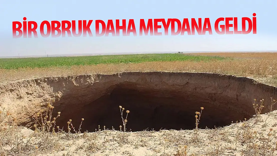 Konya'nın felaketi yaklaşıyor: Bir obruk daha meydana geldi!