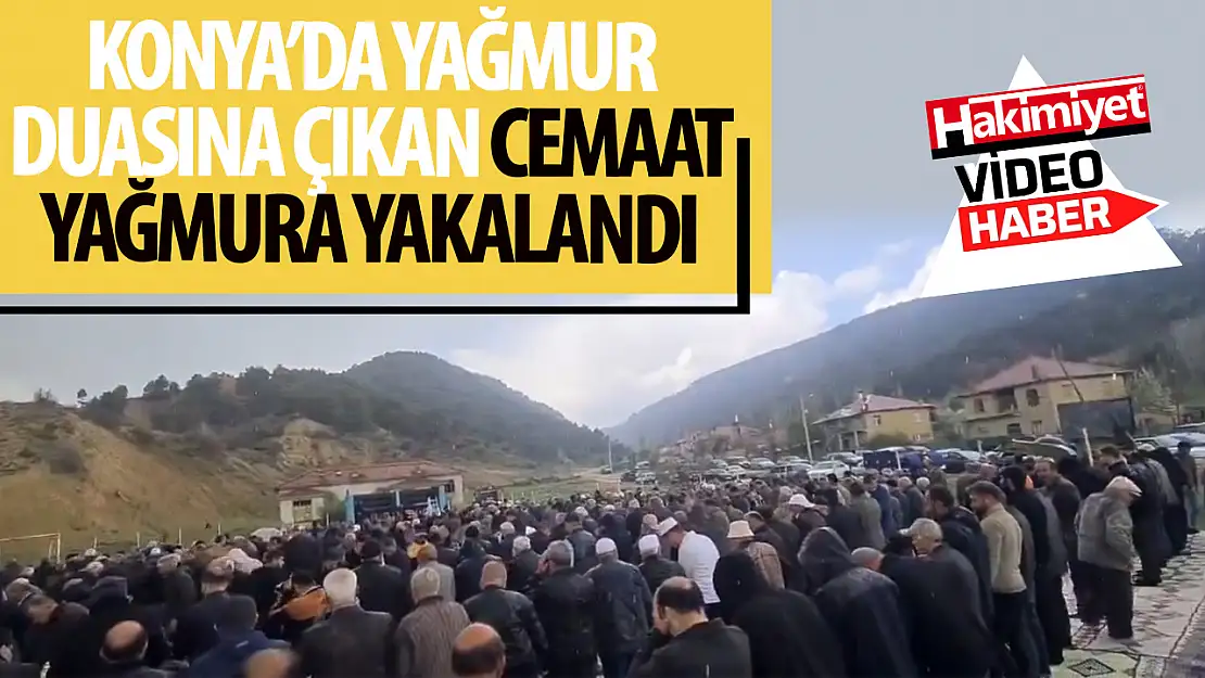 Konya'nın Ilgın İlçesinde Yağmur Duası Sırasında Sağanak Yağış Başladı