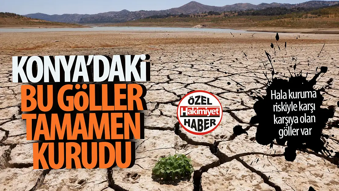 Konya'nın Kuruyan Gölleri: Su Kaynakları Alarm Veriyor