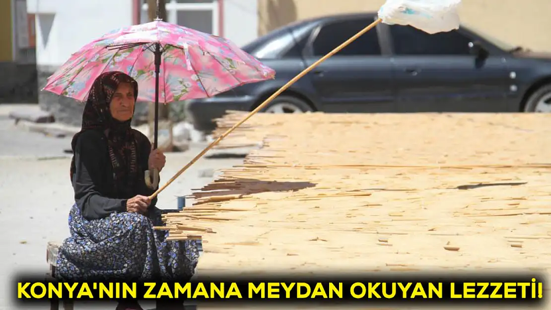 Konya'nın zamana meydan okuyan lezzeti !