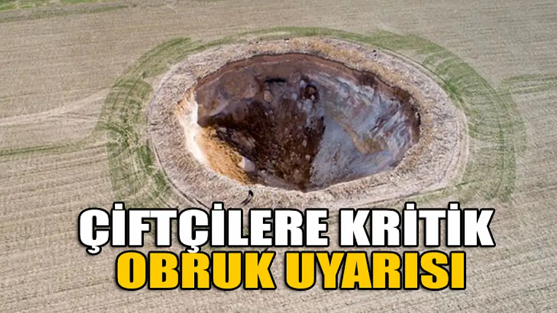 Konya Ovası'ndaki çiftçilere obruk uyarısı