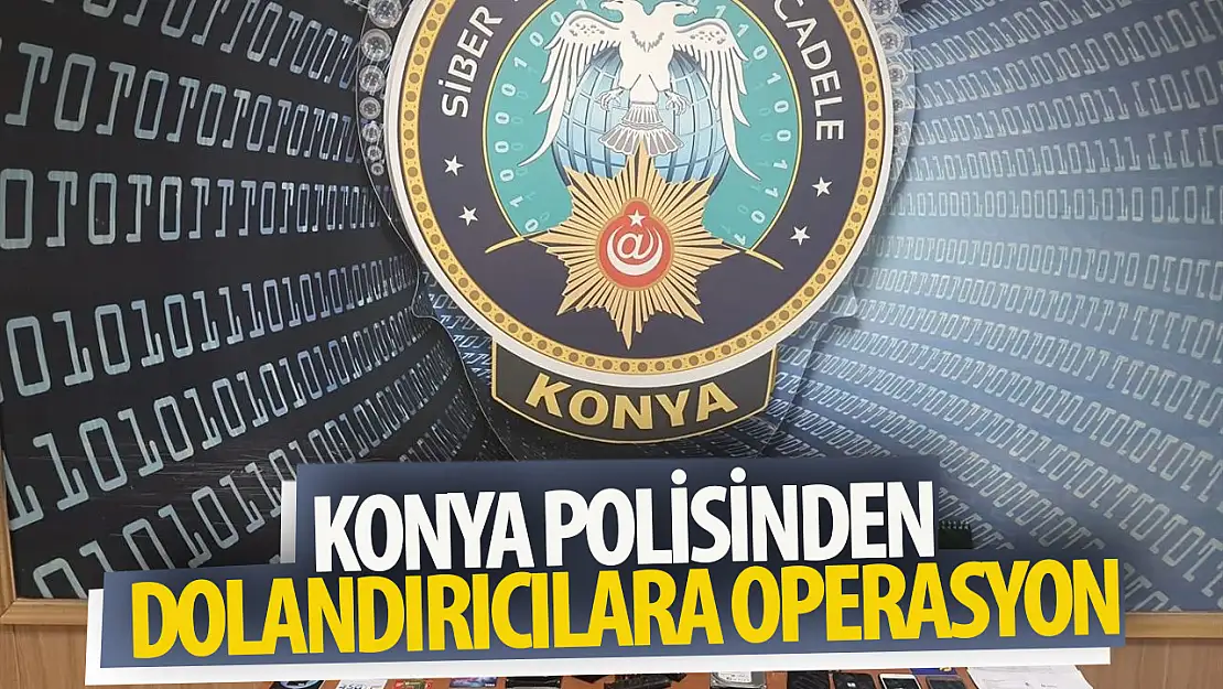 Konya polisinden dolandırıcılara operasyon: 8 tutuklama