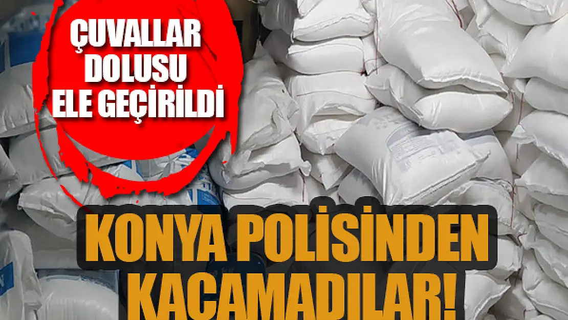 Konya polisinden kaçamadılar! Çuvallar dolusu ele geçirildi