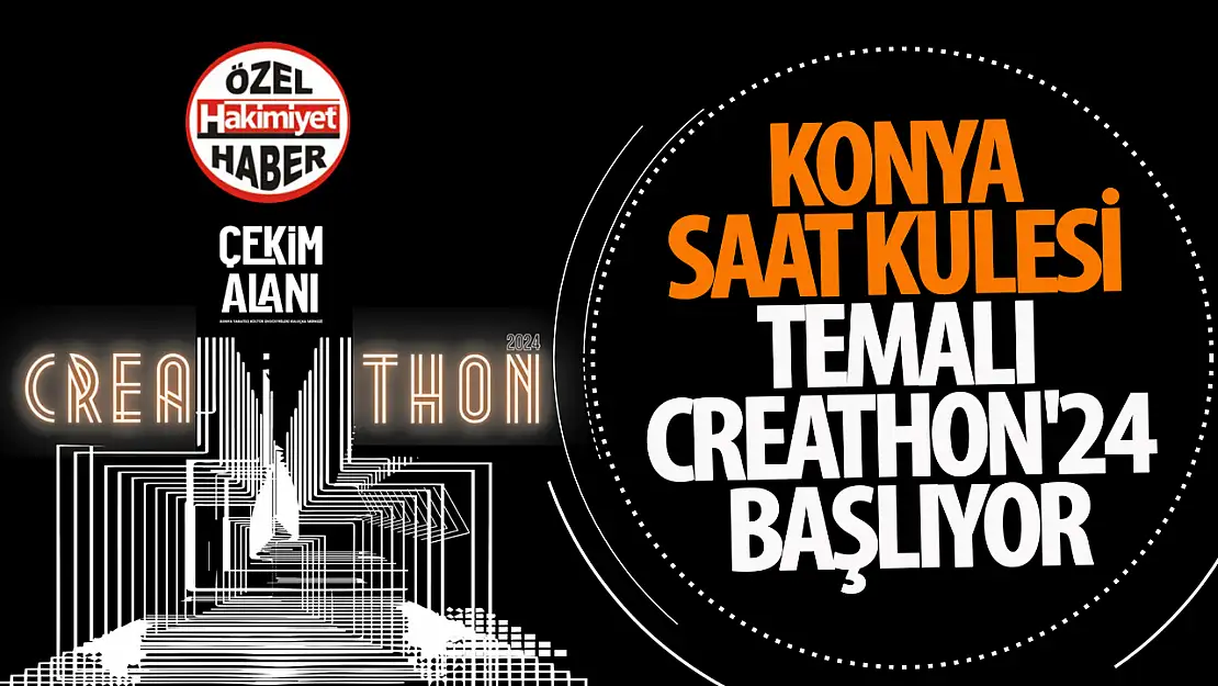 Konya Saat Kulesi Temalı Creathon'24 Başlıyor!