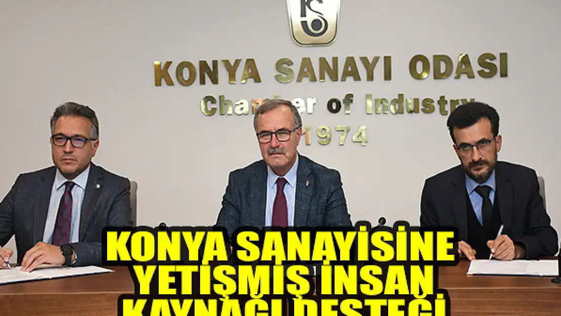 Konya sanayisine yetişmiş insan kaynağı desteği