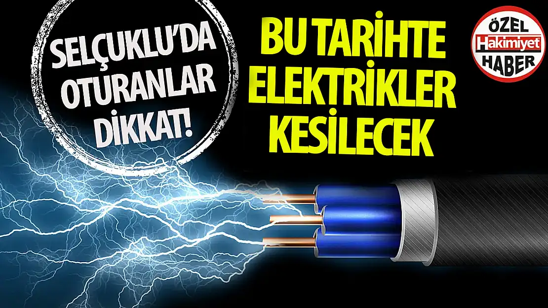 Konya Selçuklu'da Planlı Elektrik Kesintisi Yaşanacak