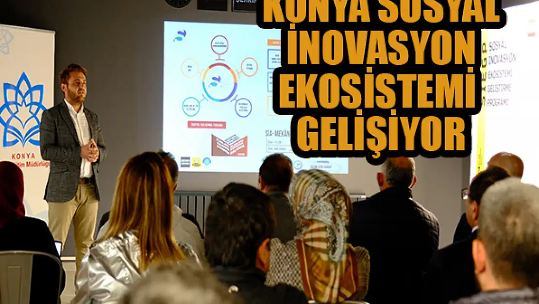 Konya Sosyal İnovasyon Ekosistemi gelişiyor