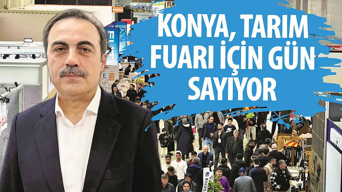 Konya Tarım Fuarı gün sayıyor! Kapılarını 20. kez açıyor!