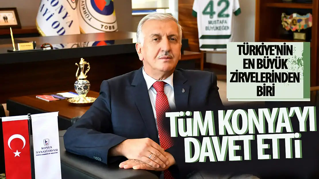 Konya Türkiye'nin en büyük zirvelerinden birine ev sahipliği yapacak: Herkes davetli!