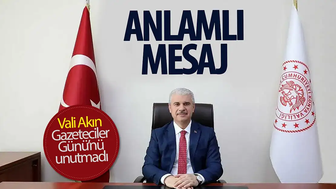 Konya Valisi İbrahim Akın'dan Gazetecilere Anlamlı Mesaj