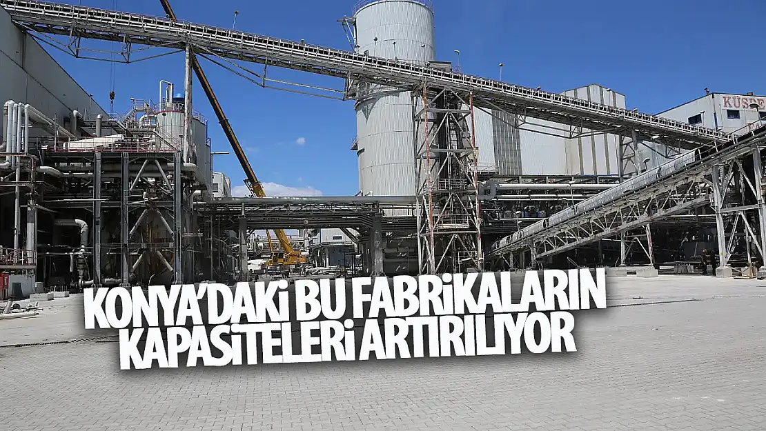 Konya ve Çumra Şeker'de kapasite artırılıyor