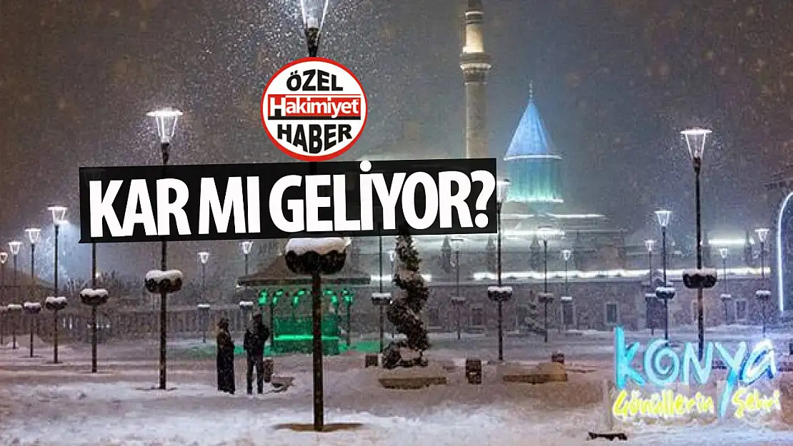 Konya'ya uyarı: Kar mı geliyor?