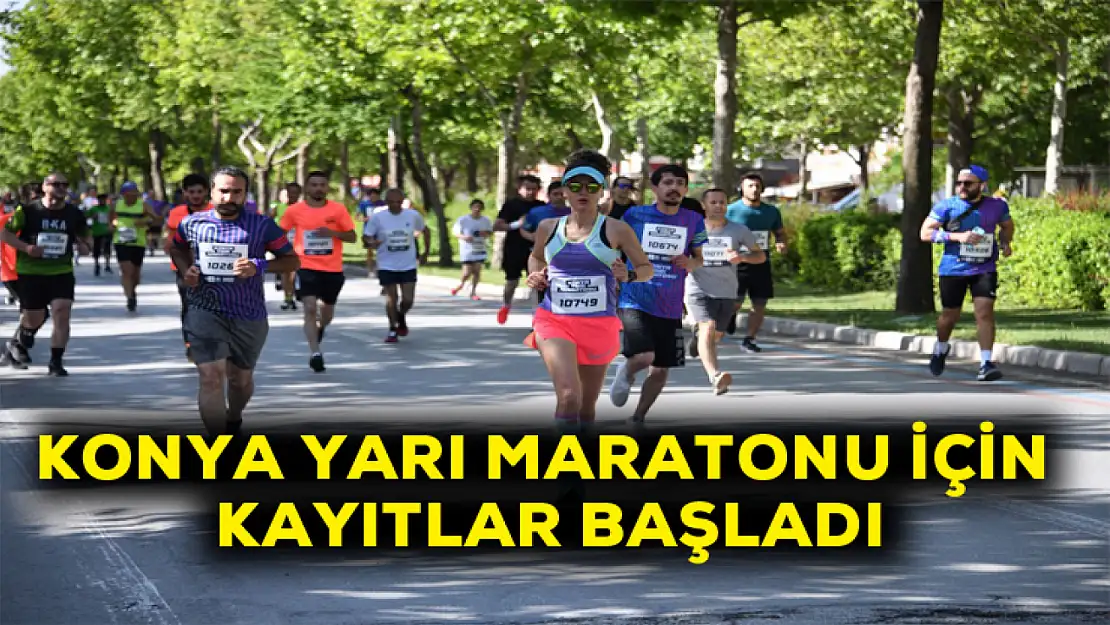 Konya yarı maratonu için kayıtlar başladı