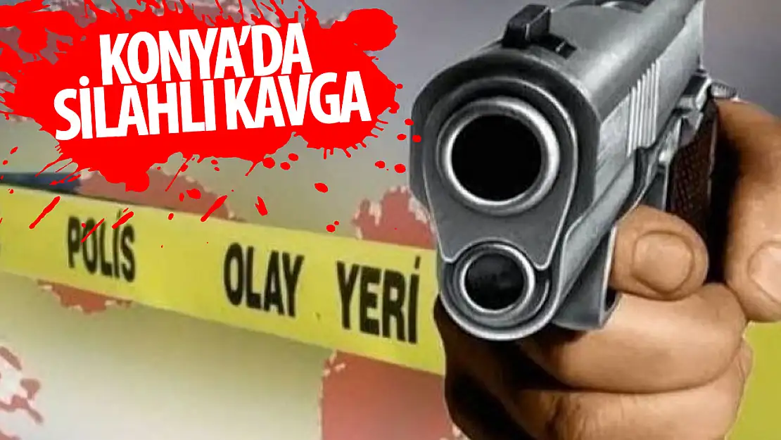 Konya'da silahlı kavga: 1 ölü