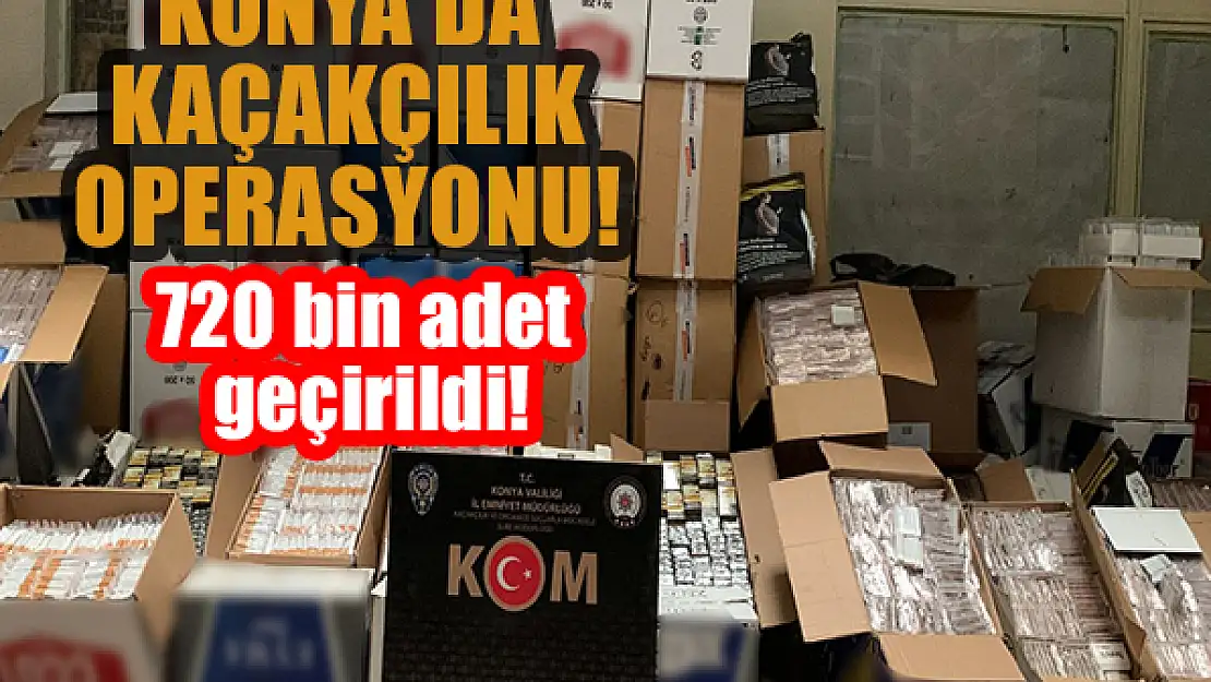 Konya'da 720 bin filtreli sigara kağıdı ele geçirildi