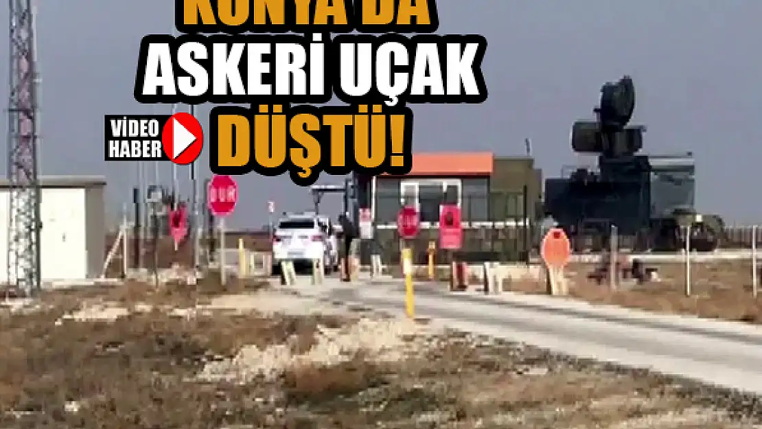 Konya'da askeri uçak düştü!