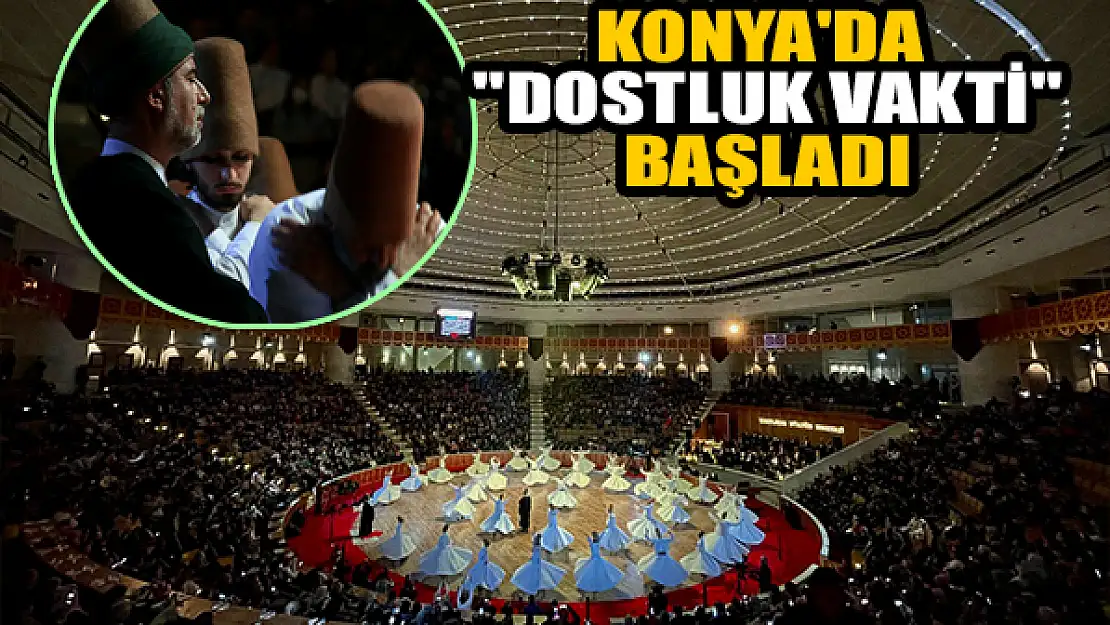 Konya'da 'Dostluk Vakti' başladı