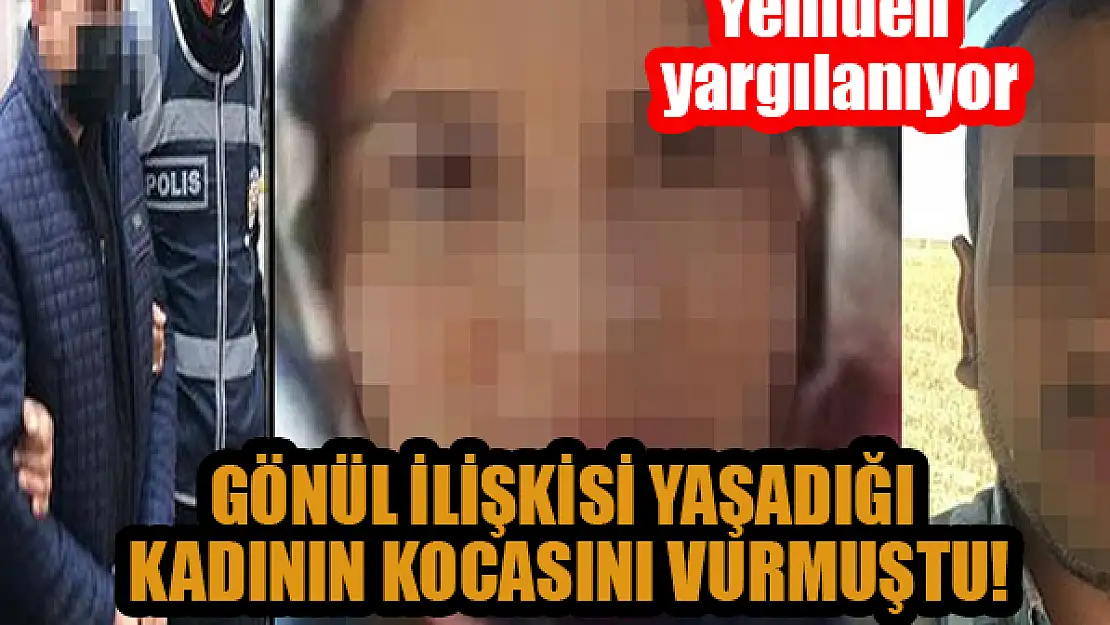 Konya'da gönül ilişkisi yaşadığı kadının kocasını vurmuştu! Dava devam ediyor