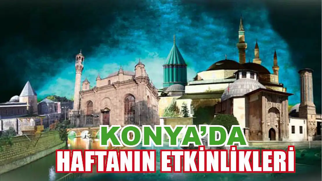 Konya'da haftanın etkinlikleri